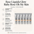 Base Líquida Glow Ruby Rose Oh My Skin 30ml Cobertura Natural Efeito Iluminado